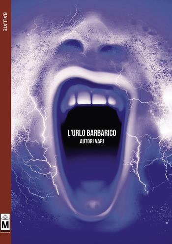 L'urlo barbarico  - Libro Le Mezzelane Casa Editrice 2017, Ballate | Libraccio.it