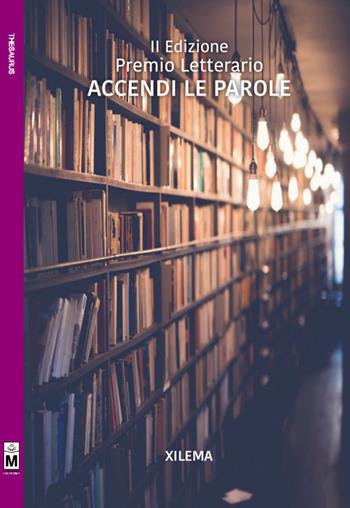 Premio letterario «Accendi le parole» 2ª edizione  - Libro Le Mezzelane Casa Editrice 2017, Thesaurus | Libraccio.it