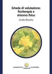 Scheda di valutazione: floriterapia e sintomo fisico. Ediz. integrale