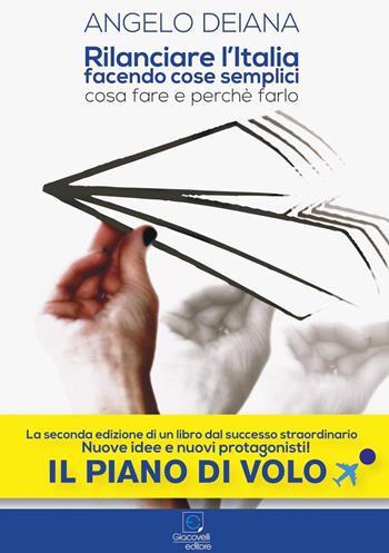 Rilanciare l'Italia facendo cose semplici. Cosa fare e perché farlo - Angelo Deiana - Libro Giacovelli Editore 2019 | Libraccio.it