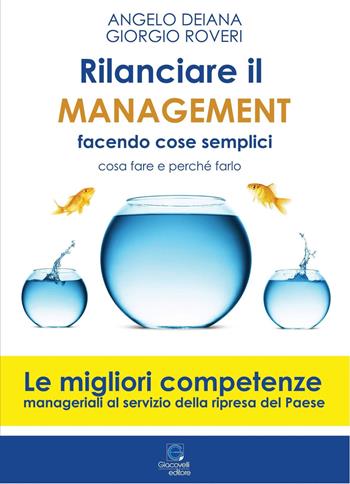Rilanciare il management facendo cose semplici. Come fare e perché farlo - Angelo Deiana, Giorgio Roveri - Libro Giacovelli Editore 2021 | Libraccio.it