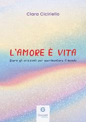 L'amore è vita. Sopra gli orizzonti per sperimentare il mondo
