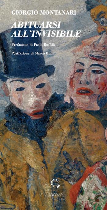Abituarsi all'invisibile - Giorgio Montanari - Libro Giacovelli Editore 2022 | Libraccio.it