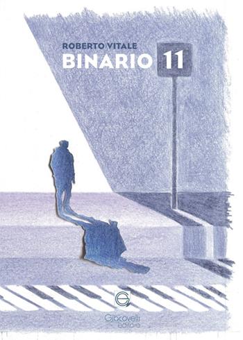 Binario 11 - Roberto Vitale - Libro Giacovelli Editore 2022 | Libraccio.it