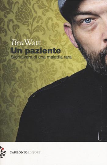 Un paziente. Storia vera di una malattia rara - Ben Watt - Libro Carbonio Editore 2017, Cielo stellato | Libraccio.it