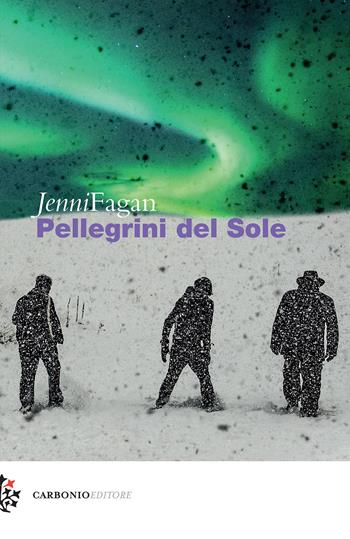 Pellegrini del sole - Jenni Fagan - Libro Carbonio Editore 2017, Cielo stellato | Libraccio.it