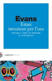 Estasi: istruzioni per l'uso ovvero L'arte di perdere il controllo