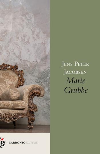 Marie Grubbe - Jens Peter Jacobsen - Libro Carbonio Editore 2019, Origine | Libraccio.it