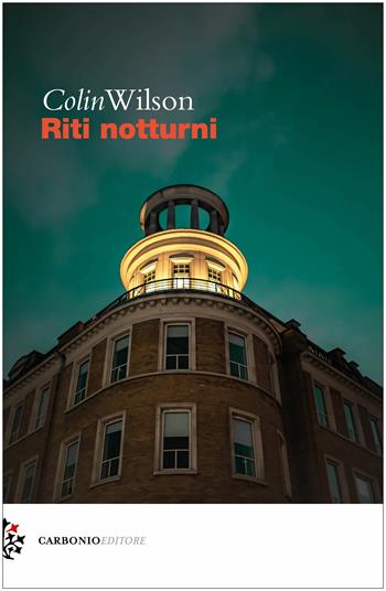 Riti notturni - Colin Wilson - Libro Carbonio Editore 2019, Cielo stellato | Libraccio.it