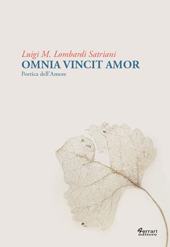 Omnia vincit amor. Poetica dell'amore - Luigi Maria Lombardi Satriani - Libro Ferrari Editore 2017 | Libraccio.it