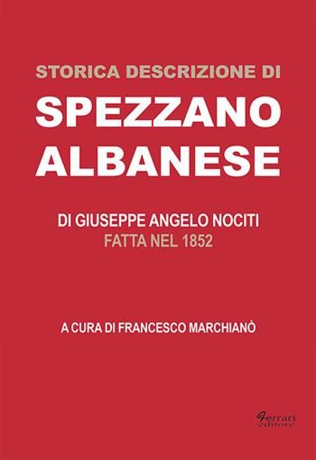 Storica descrizione di spezzano albanese fatta nel 1852 - Giuseppe A. Nociti - Libro Ferrari Editore 2017 | Libraccio.it