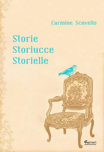 Storie storiucce storielle - Carmine Scavello - Libro Ferrari Editore 2017 | Libraccio.it