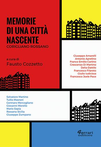 Memorie di una città nascente. Corigliano Rossano  - Libro Ferrari Editore 2019, Sguardi locali | Libraccio.it