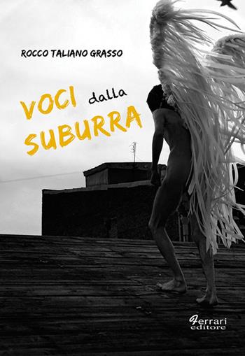 Voci dalla suburra - Rocco Taliano Grasso - Libro Ferrari Editore 2018, Hybris | Libraccio.it