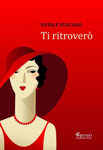 Ti ritroverò - Natale Vulcano - Libro Ferrari Editore 2019 | Libraccio.it
