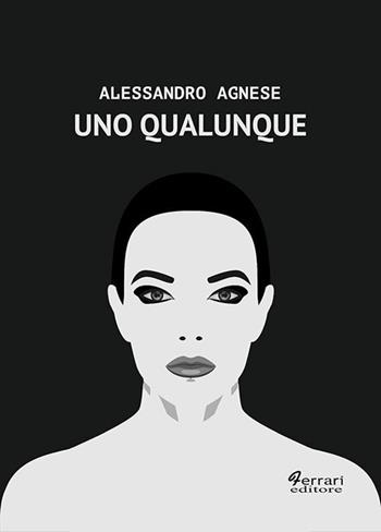 Uno qualunque - Alessandro Agnese - Libro Ferrari Editore 2019 | Libraccio.it