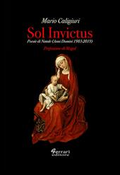 Sol invictus. Poesie di Natale (Anni Domini 1983-2019)