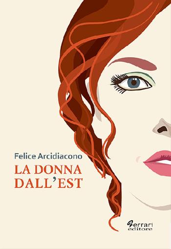 La donna dall'Est - Felice Arcidiacono - Libro Ferrari Editore 2021, La camera Tan | Libraccio.it
