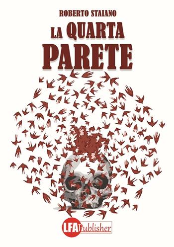 La quarta parete - Roberto Staiano - Libro LFA Publisher 2016 | Libraccio.it
