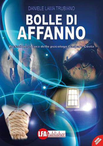 Bolle di affanno - Daniele Lama Trubiano - Libro LFA Publisher 2016 | Libraccio.it