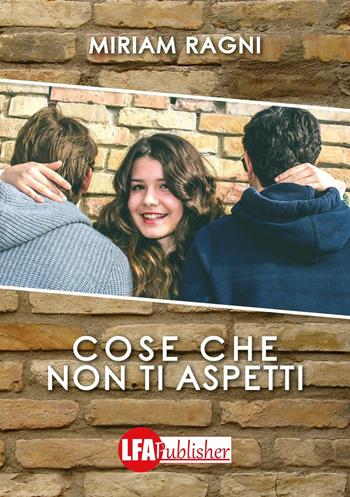 Cose che non ti aspetti - Miriam Ragni - Libro LFA Publisher 2016 | Libraccio.it