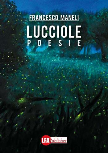 Lucciole - Francesco Maneli - Libro LFA Publisher 2016 | Libraccio.it