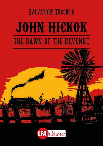 John Hickok. The dawn of the revenge - Salvatore Tuccillo - Libro LFA Publisher 2016 | Libraccio.it
