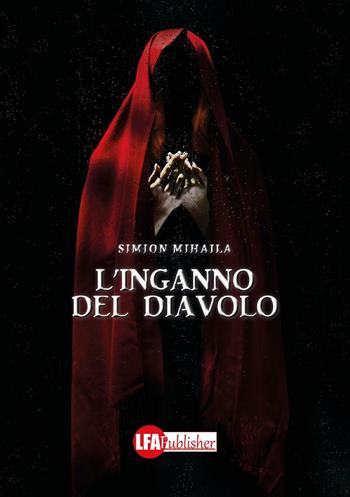L' inganno del diavolo - Simion Mihalia - Libro LFA Publisher 2017 | Libraccio.it