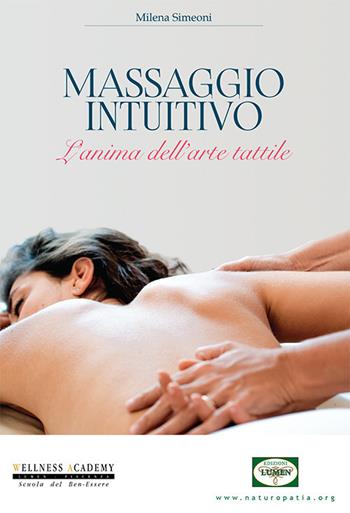 Massaggio intuitivo. L'anima dell'arte tattile - Milena Simeoni - Libro Lumen 2017 | Libraccio.it