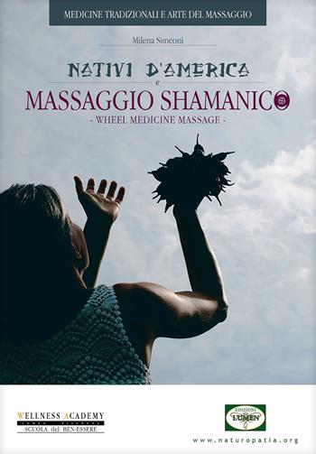 Nativi d'America. Massaggio shamanico - Milena Simeoni - Libro Lumen 2017 | Libraccio.it
