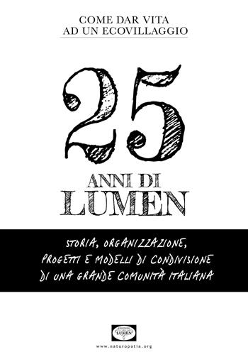 25 anni di Lumen. Come dar vita ad un ecovillaggio  - Libro Lumen 2017 | Libraccio.it