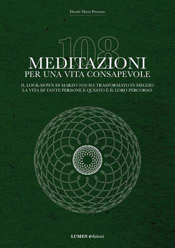 108 meditazioni per una vita consapevole - Davide Maria Pirovano - Libro Lumen 2020, Mindfullness, spiritualità e crescita interiore | Libraccio.it