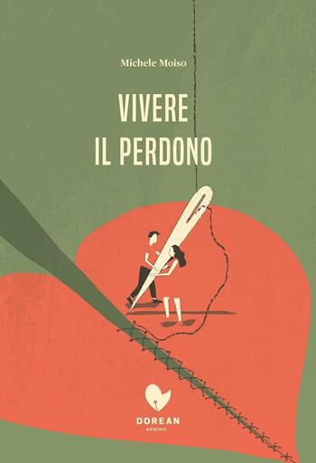 Vivere il perdono - Michele Moiso - Libro Dorean Edizioni 2016 | Libraccio.it