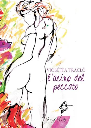 L' acino del peccato - Violetta Traclò - Libro Virginia Edizioni 2018 | Libraccio.it