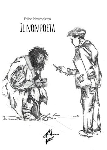 Il non poeta. Ediz. italiana e inglese - Felice Mastropietro - Libro Virginia Edizioni 2018 | Libraccio.it