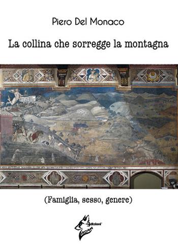 La collina che sorregge la montagna. (Famiglia, sesso, genere) - Piero Del Monaco - Libro Virginia Edizioni 2020 | Libraccio.it