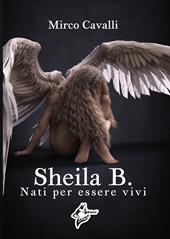 Sheila B.. Nati per essere vivi