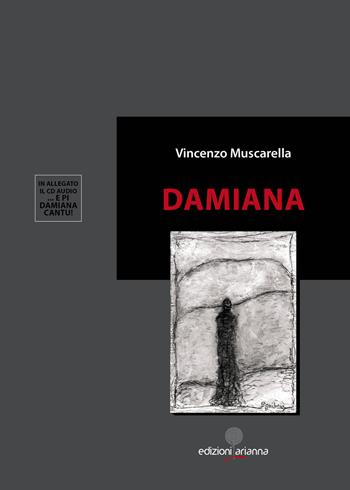 Damiana. Con CD-Audio - Vincenzo Muscarella - Libro Arianna 2017, Romanzi | Libraccio.it