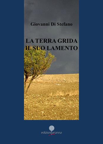 La terra grida il suo lamento - Giovanni Di Stefano - Libro Arianna 2017, Arianna poesia | Libraccio.it