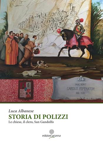 Storia di Polizzi. Le chiese, il clero, san Gandolfo - Luca Albanese - Libro Arianna 2017, Zabbara-Novecento | Libraccio.it