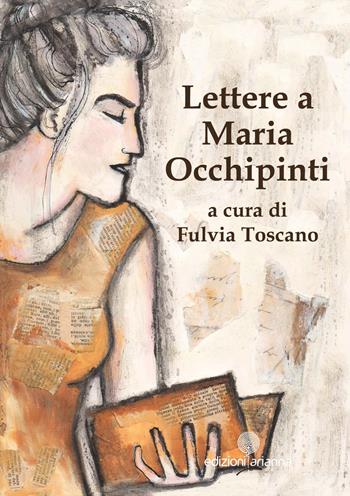 Lettere a Maria Occhipinti  - Libro Arianna 2018, Sibille | Libraccio.it