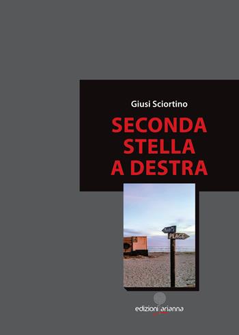 Seconda stella a destra - Giusi Sciortino - Libro Arianna 2018, Romanzi | Libraccio.it