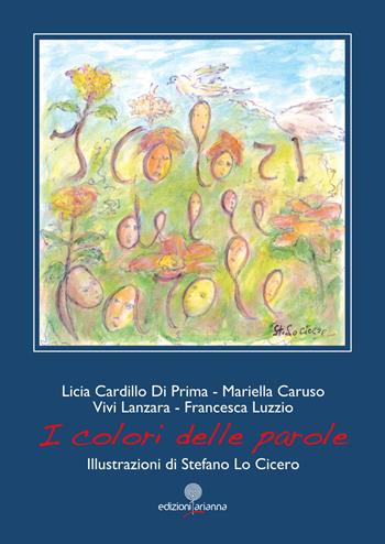 I colori delle parole. Ediz. illustrata - Licia Cardillo Di Prima, Mariella Caruso, Vivi Lanzara - Libro Arianna 2019, Storie piccine | Libraccio.it