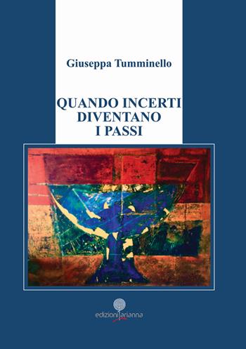 Quando incerti diventano i passi - Giuseppa Tumminello - Libro Arianna 2019, Arianna poesia | Libraccio.it