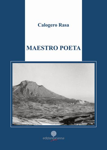 Maestro poeta - Calogero Rasa - Libro Arianna 2019, Arianna poesia | Libraccio.it