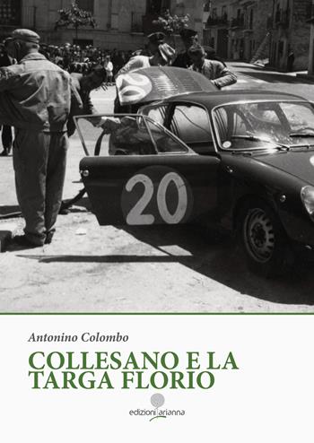 Collesano e la Targa Florio. Ediz. illustrata - Antonino Colombo - Libro Arianna 2020, Zabbara-Novecento | Libraccio.it