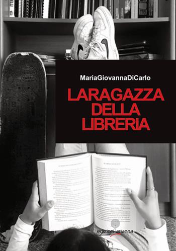 La ragazza della libreria - Maria Giovanna Di Carlo - Libro Arianna 2021 | Libraccio.it