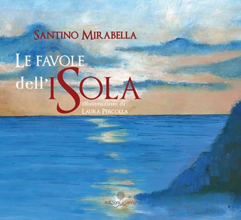 Le favole dell'isola - Santino Mirabella - Libro Arianna 2019, Storie piccine | Libraccio.it