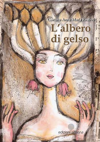 L' albero di gelso - Gaetana Anna Maria Restivo - Libro Arianna 2021, Sibille | Libraccio.it