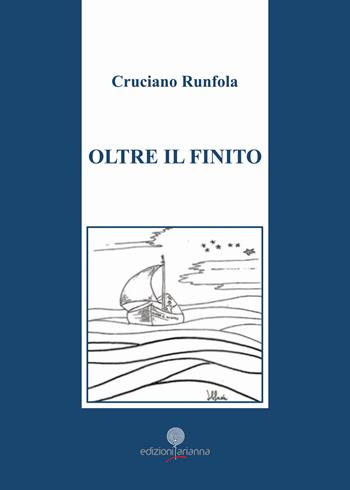 Oltre il finito - Cruciano Runfola - Libro Arianna 2020 | Libraccio.it